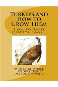 Turkeys and How To Grow Them