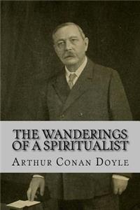 Wanderings of a Spiritualist Arthur Conan Doyle