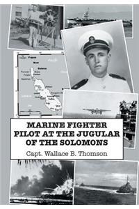 Marine Fighter Pilot at the Jugular of the Solomons
