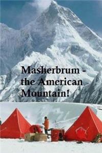 Masherbrum - the American Mountain!