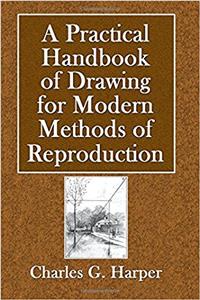 A Practical Handbook of Drawing for Modern Methods of Reproduction