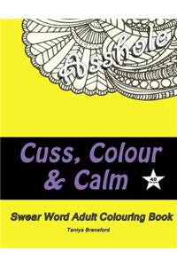 Cuss, Colour & Calm: Swear Word Adult Colouring Book