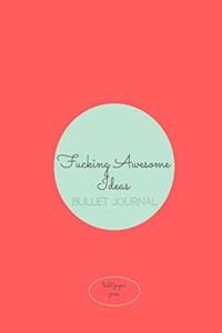 Fucking Awesome Ideas