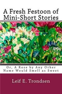 Fresh Festoon of Mini-Short Stories