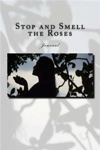 Stop and Smell the Roses Journal