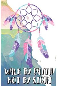 Walk by faith not by sight, Dreamer dream catcher boho watercolor art (Composition Book Journal and Diary)