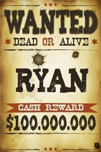 Ryan Wanted Dead Or Alive Cash Reward $100,000,000