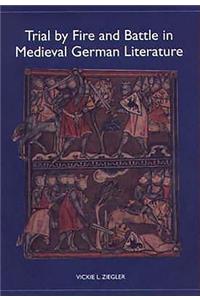 Trial by Fire and Battle in Medieval German Literature