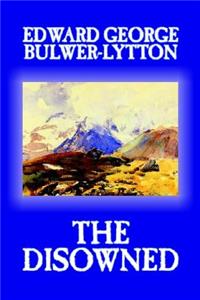 The Disowned by Edward George Lytton Bulwer-Lytton, Fiction, Classics