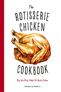 Rotisserie Chicken Cookbook