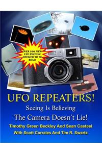 UFO Repeaters - Seeing Is Believing - The Camera Doesn't Lie