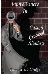 Cast a Crooked Shadow