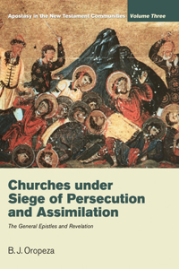 Churches Under Siege of Persecution and Assimilation