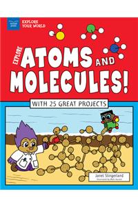 Explore Atoms and Molecules!