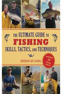 The Ultimate Guide to Fishing Skills, Tactics, and Techniques