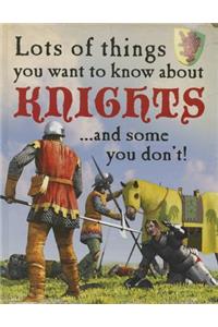 Lots of Things You Want to Know about Knights