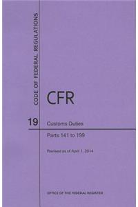 Code of Federal Regulations Title 19, Customs Duties, Parts 141-199, 2014
