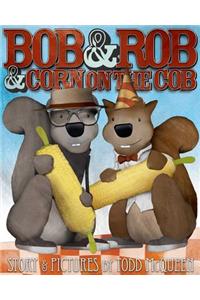 Bob & Rob & Corn on the Cob