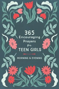 365 Encouraging Prayers for Teen Girls