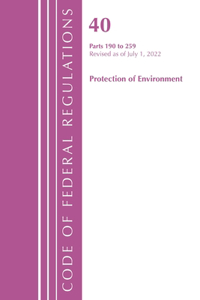 Code of Federal Regulations, Title 40 Protection of the Environment 190-259, Revised as of July 1, 2021