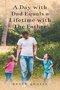 Day with Dad Equals a Lifetime with The Father