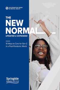 The New Normal, Updated & Expanded: 10 Ways to Care for Gen Z in a Post-Pandemic World