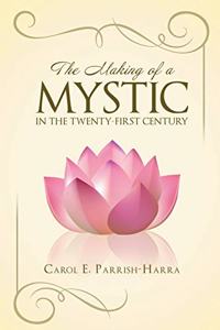 The Making of a Mystic in the Twenty-First Century