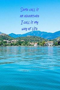 Some call it an adventure...