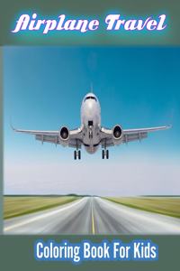 Airplane Travel Coloring Book for Kids