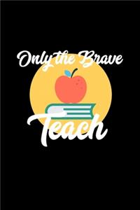 Only The Brave Teach