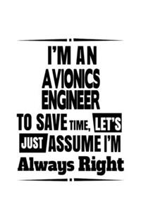 I'm An Avionics Engineer To Save Time, Let's Assume That I'm Always Right