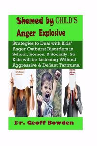 Shamed by Child's Anger Explosive