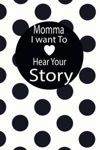momma I want to hear your story