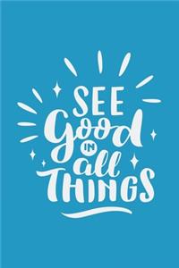 See Good In All Things NoteBook