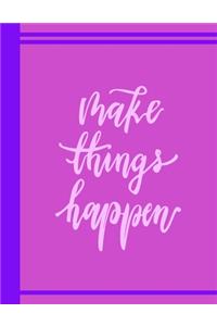 Make Things Happen