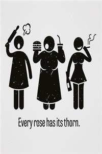 Every rose has its thorn