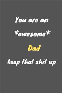 You are an awesome dad keep that shit up