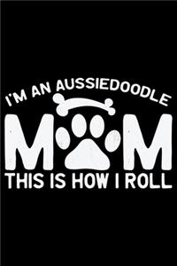 I'm an Aussiedoodle Mom This Is How I Roll