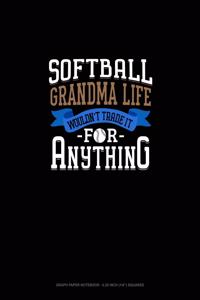 Softball Grandma Life Wouldn't Trade It For Anything