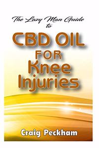 Lazy Man Guide To CBD Oil for Knee Injuries