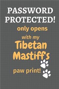 Password Protected! only opens with my Tibetan Mastiff's paw print!
