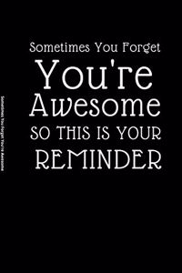 Sometimes You Forget You're Awesome