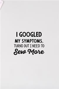I googled my symptoms turns out i need to sew more
