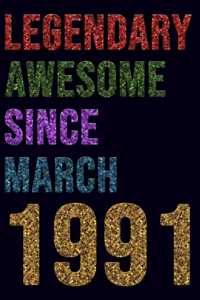 Legendary Awesome Since March 1991 Notebook Birthday Gift