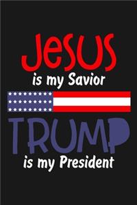 Jesus is My Savior Trump Is My President: Trump 2020 American Flag Trump Notebook / President Donald Trump Supporter Journal / 6x9 100 Blank Lined Notepad for Conservative Republican liberal