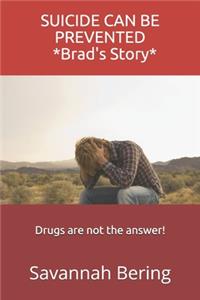 SUICIDE CAN BE PREVENTED * Brad's Story*