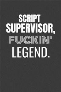 Script Supervisor Fuckin Legend