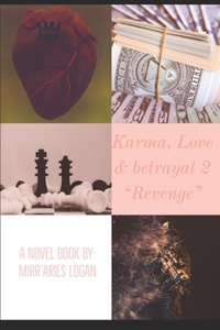 Karma, Love & betrayal 2 Revenge