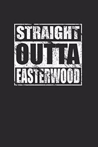 Straight Outta Easterwood 120 Page Notebook Lined Journal