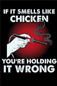 if it smells like chicken you're holding it wrong